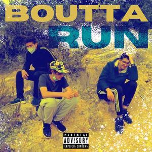 BOUTTA RUN (Explicit)