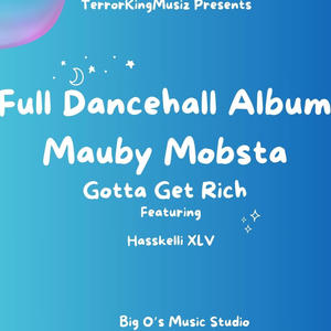 Full Dancehall Album (Gotta Get rich) (feat. Mauby Mobsta) [Explicit]