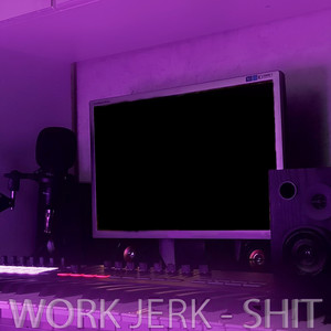 Work, Jerk - **** (Explicit)