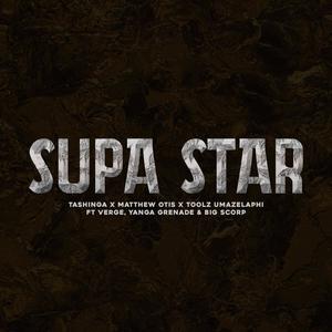 Supa Star (feat. Yanga Grenade, Verge & Big Scorp)