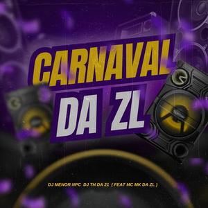 Carnaval da Zl (feat. mc mk da zl & DJ TH DA 21)