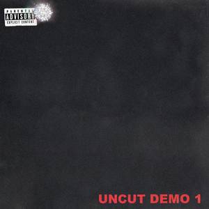 UNCUT DEMO 1 (Explicit)