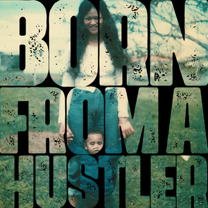 Born From A Hustler (Explicit)