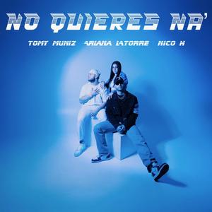 No Quieres Na' (feat. Tomy Muniz & Nico H)