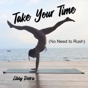 Take Your Time (No Need to Rush)