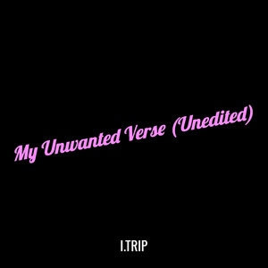 My Unwanted Verse (Unedited) (Explicit)