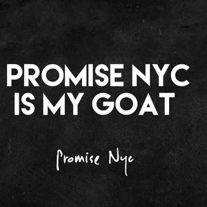 Promise Nyc Is My Goat (Explicit)