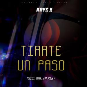 Tirate Un Paso Roys X (feat. Dollar Baby & Sky Boy)