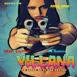 Villana(feat. Exotic DH, Junior Mause, The Fame & A.santori)