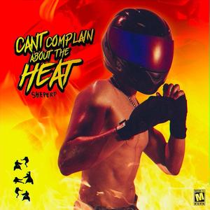 CAN'T COMPLAIN ABOUT THE HEAT (Explicit)