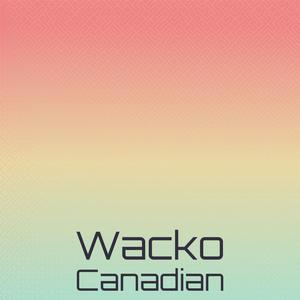 Wacko Canadian