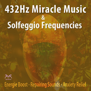 432Hz Miracle Music & Solfeggio Frequencies Energie Boost, Repairing Sounds, Anxiety Relief