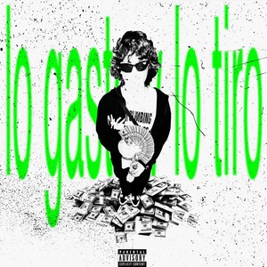 Lo Gasto y Lo Tiro (Explicit)