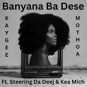 Banyana Ba Dese (feat. Steering Da Deej & Kea Mich)