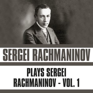 Plays Sergei Rachmaninov, Vol. 1