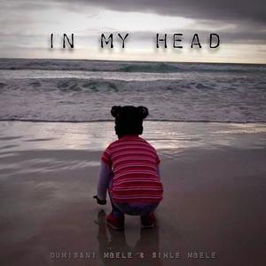 In My Head (feat. Sihle Mbele)