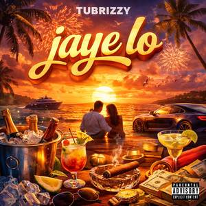 Tubrizzy - Jaye lo (Explicit)