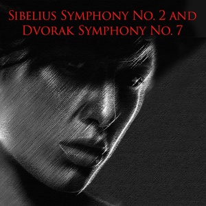 Sibelius Symphony No. 2 and Dvorak Symphony No. 7