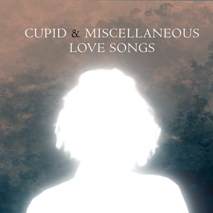 Cupid & Miscellaneous Love Songs