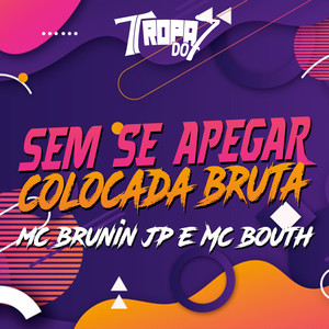 SEM SE APEGAR-COLOCADA BRUTA (Explicit)