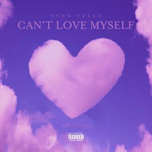 Can't Love Myself (Explicit)