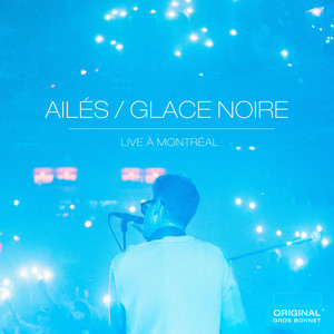 Ailés/Glace noire (Live À Montréal)