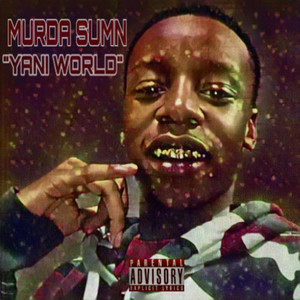 Murda Sumn (Yani World) [Explicit]