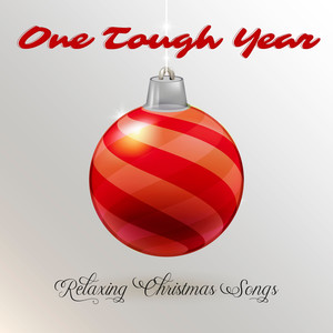 One Tough Year - Relaxing Christmas Songs