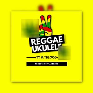 Reggae Ukulele (feat. TY & TBlood)