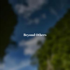 Beyond Others