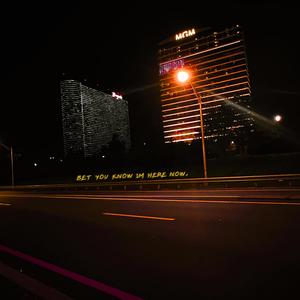 bet you know im here now