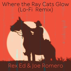 Where the Ray Cats Glow (Lo-Fi Remix)