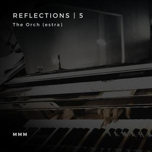 Reflections 5 (The Orch)