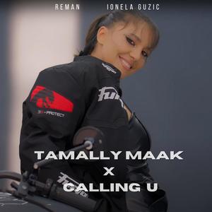 Tamally Maak x Calling U