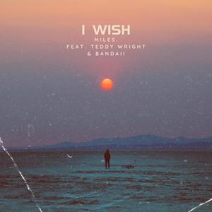 I Wish (feat. Teddy Wright & Bandaii)
