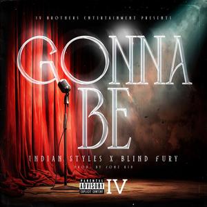 Gonna Be (feat. Blind Fury) (Explicit)