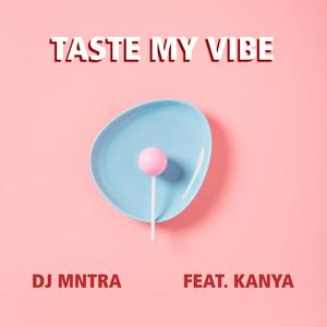 Taste My Vibe(feat. Kanya)