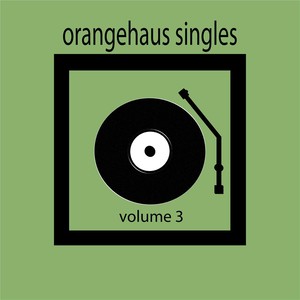 Orangehaus Singles, Vol. 3