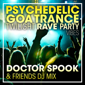 Psychedelic Goa Trance Twilight Rave Party Vibes (DJ Mix)