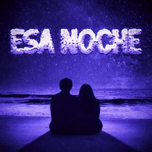 ESA NOCHE (Explicit)