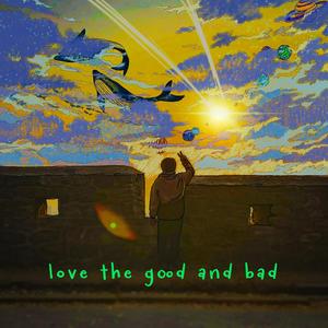 Love The Good And Bad