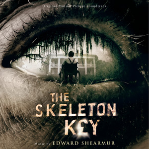 The Skeleton Key (Original Motion Picture Soundtrack) (《万能钥匙》原声)