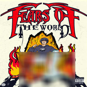 Fears Of The World (FOTW) [Explicit]