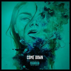 Come Down (Explicit)