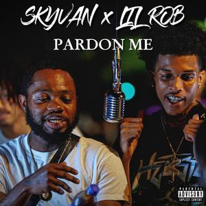 Pardon Me (feat. LILROB) (Explicit)