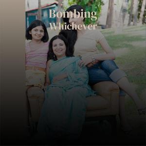 Bombing Whichever