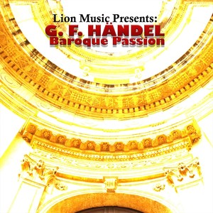 G.F. Handel: Baroque Passion (Lion Music Presents)