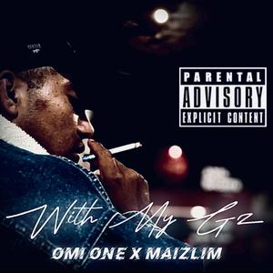 With My Gz (feat. Omi One & Maizlim) [Explicit]