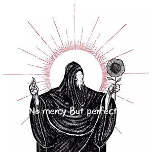 No mercy But perfect
