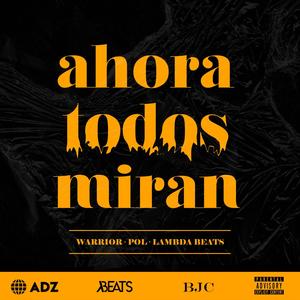 Ahora todos miran (feat. WarriorBJC & Lambda Beats) (Explicit)
